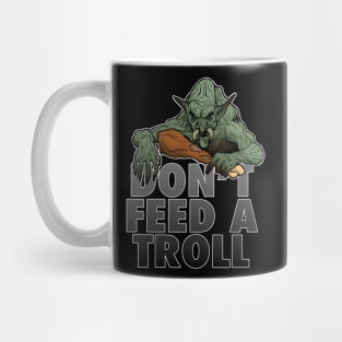 Don't Feed A Troll Mug